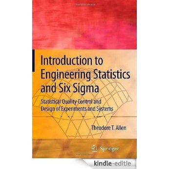 Introduction to Engineering Statistics and Six Sigma: Statistical Quality Control and Design of Experiments and Systems [Kindle-editie]