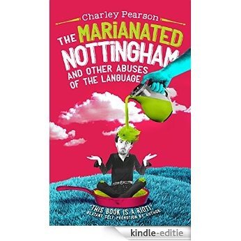 THE MARIANATED NOTTINGHAM AND OTHER ABUSES OF THE LANGUAGE (English Edition) [Kindle-editie]