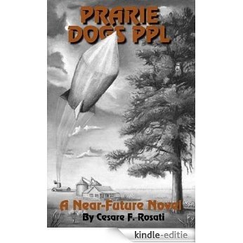 Prairie Dogs PPL: A Near-Future Novel (The Brock Saga Book 1) (English Edition) [Kindle-editie]