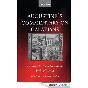 Augustine's Commentary on Galatians: Introduction, Text, Translation, and Notes (Oxford Early Christian Studies) [Kindle-editie]
