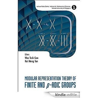 Modular Representation Theory of Finite and p-Adic Groups (Lecture Notes Series, Institute for Mathematical Sciences, National University of Singapore) [Kindle-editie]