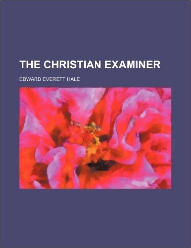 The Christian Examiner (Volume 84)