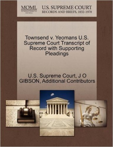 Townsend V. Yeomans U.S. Supreme Court Transcript of Record with Supporting Pleadings