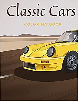 indir Classic Cars Coloring Book: Beautiful Illustatrions featuring historic automobiles and antique car for Adults and Kids Recreation