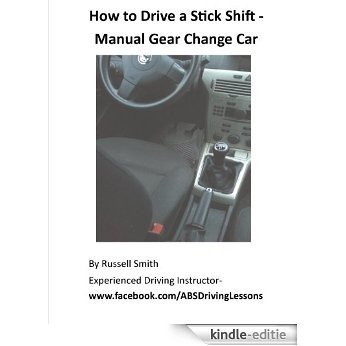 How to Drive a Stick Shift - Manual Car (English Edition) [Kindle-editie]