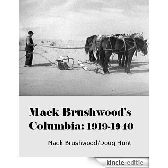 Mack Brushwood's Columbia: 1919-1940 (English Edition) [Kindle-editie] beoordelingen