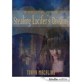 Stealing Lucifer's Dreams (The Shades of Venice Book 2) (English Edition) [Kindle-editie]