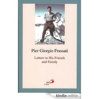 Pier Giorgio Frassati: Letters to His Friends and Family (English Edition) [Kindle-editie]