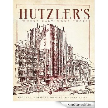 Hutzler's: Where Baltimore Shops (English Edition) [Kindle-editie] beoordelingen