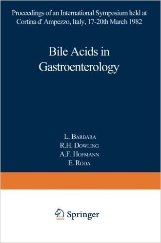 Bile Acids in Gastroenterology: Proceedings of an International Symposium Held at Cortina D Ampezzo, Italy, 17 20th March 1982