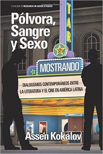 Polvora, Sangre y Sexo: Dialogismos Contemporaneos Entre La Literatura y El Cine En America Latina