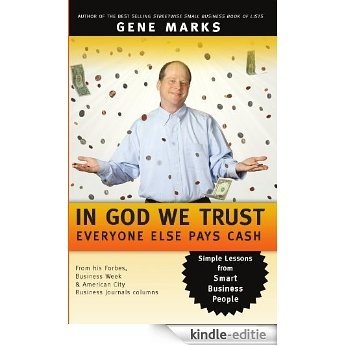 In God We Trust: Everyone Else Pays Cash - Simple Lessons from Smart Business People (English Edition) [Kindle-editie] beoordelingen