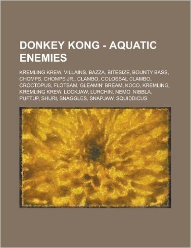 Donkey Kong - Aquatic Enemies: Kremling Krew, Villains, Bazza, Bitesize, Bounty Bass, Chomps, Chomps Jr., Clambo, Colossal Clambo, Croctopus, Flotsam baixar