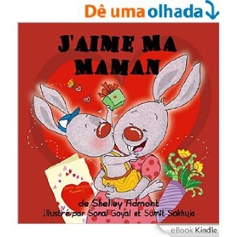 Livres pour enfants: J'aime Ma Maman (French Edition) french children's books, livre en franca is, french kids books, french children's books (French Bedtime Collection) [eBook Kindle]