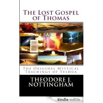 The Lost Gospel of Thomas: The Original Mystical Teachings of Yeshua (English Edition) [Kindle-editie]