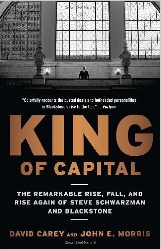 King of Capital: The Remarkable Rise, Fall, and Rise Again of Steve Schwarzman and Blackstone baixar