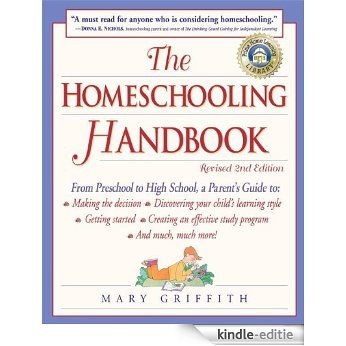 The Homeschooling Handbook: From Preschool to High School, A Parent's Guide to: Making the Decision; Discovering your child's learning style; Getting Started; ... an Effective (Prima Home Learning Library) [Kindle-editie]