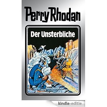 Perry Rhodan 3: Der Unsterbliche (Silberband): 3. Band des Zyklus "Die Dritte Macht" (Perry Rhodan-Silberband) [Kindle-editie]