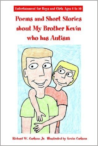 Poems and Short Stories about My Brother Kevin Who Has Autism: Entertainment for Boys and Girls Ages 6 to 10