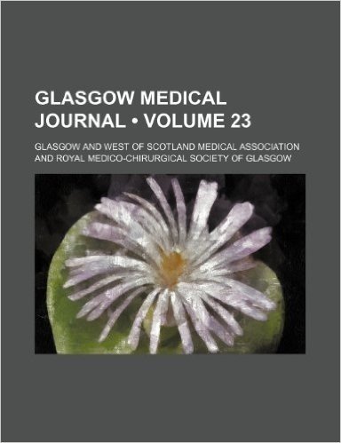 Glasgow Medical Journal (Volume 23)