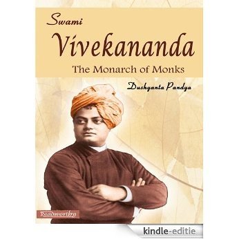 Swami Vivekananda: The Monarch Of Monks (English Edition) [Kindle-editie]