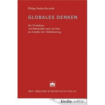 Globales Denken: Die Produktion von Rationalität und von Sinn im Zeitalter der Globalisierung (German Edition) [Print Replica] [Kindle-editie]