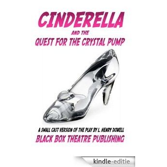 Cinderella and the Quest for the Crystal Pump (Small Cast Version) (English Edition) [Kindle-editie]