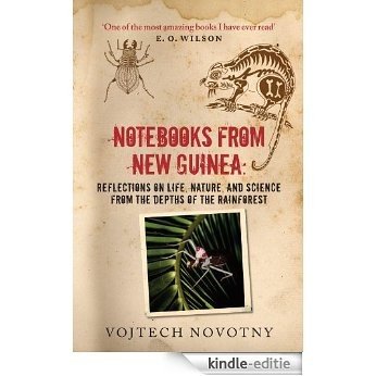 Notebooks from New Guinea: Reflections on life, nature, and science from the depths of the rainforest [Kindle-editie]