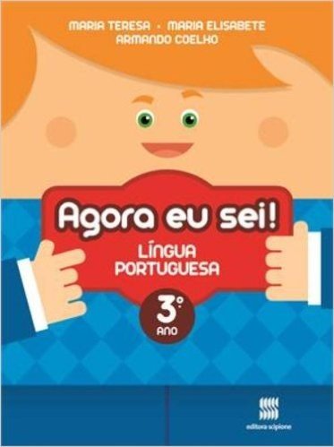 Língua Portuguesa. 3º Ano - 2ª Série. Coleção Agora Eu Sei!