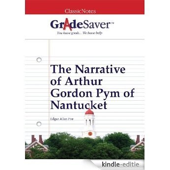 GradeSaver (TM) ClassicNotes: The Narrative of Arthur Gordon Pym of Nantucket (English Edition) [Kindle-editie]