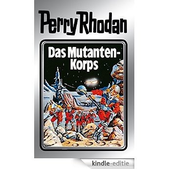 Perry Rhodan 2: Das Mutantenkorps (Silberband): 2. Band des Zyklus "Die Dritte Macht" (Perry Rhodan-Silberband) [Kindle-editie]