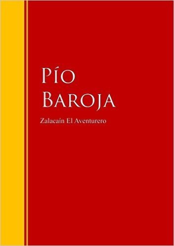 Zalacaín El Aventurero: Biblioteca de Grandes Escritores (Spanish Edition)