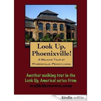 A Walking Tour of Phoenixville, Pennsylvania (Look Up, America!) (English Edition) [Kindle-editie]