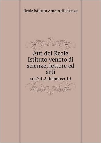 Atti del Reale Istituto Veneto Di Scienze, Lettere Ed Arti Ser.7: T.2: Dispensa 10 baixar