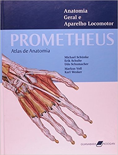 Prometheus. Atlas De Anatomia. Anatomia Geral E Aparelho Locomotor
