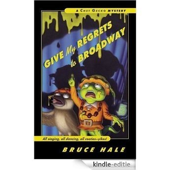 Give My Regrets to Broadway: A Chet Gecko Mystery [Kindle-editie]