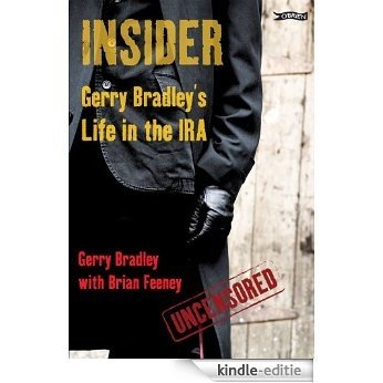 Insider: Gerry Bradley's Life in the IRA [Kindle-editie]