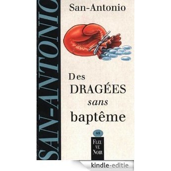 Des dragées sans baptême (San-Antonio) [Kindle-editie]