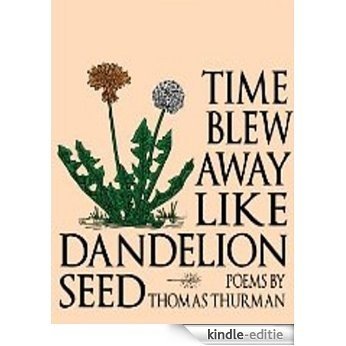 Time blew away like dandelion seed (English Edition) [Kindle-editie]