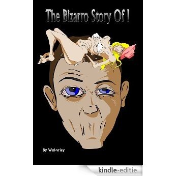 The Bizarro Story of I (English Edition) [Kindle-editie]