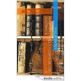 Magia en la Villa y Corte de los Austrias III (Spanish Edition) [Kindle-editie]