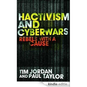Hacktivism and Cyberwars: Rebels with a Cause? [Kindle-editie]