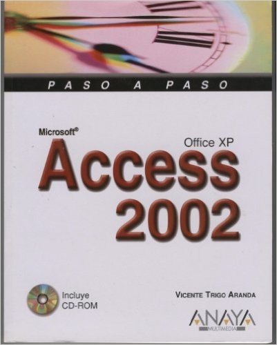 Microsoft Access 2002 Office XP - Paso a Paso Con CD ROM