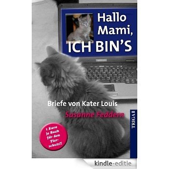 Hallo Mami, ich bin's: Briefe von Kater Louis (German Edition) [Kindle-editie]