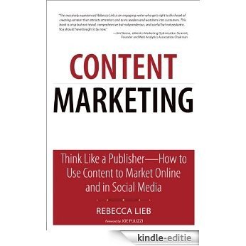 Content Marketing: Think Like a Publisher - How to Use Content to Market Online and in Social Media (Que Biz-Tech) [Kindle-editie]