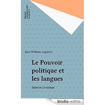 Le Pouvoir politique et les langues: Babel et Leviathan (La politique eclatee) [Kindle-editie]