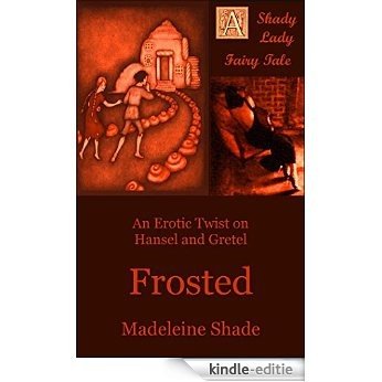 Frosted: An Erotic Twist on Hansel and Gretel (English Edition) [Kindle-editie]