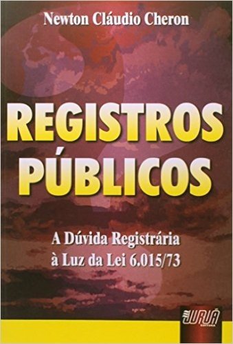 Registros Públicos. A Dúvida Registrária a Luz da Lei 6.015/73