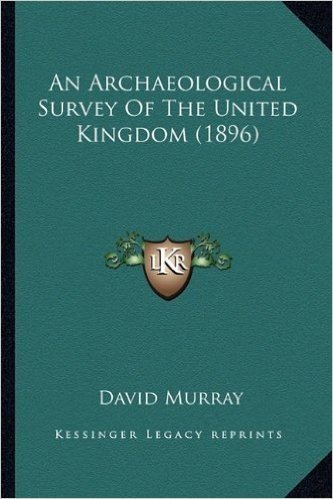 An Archaeological Survey of the United Kingdom (1896)