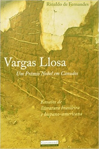 Vargas Llosa - Um Premio Nobel Em Canudos